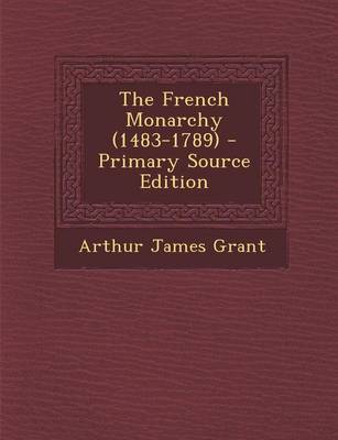 Book cover for The French Monarchy (1483-1789) - Primary Source Edition