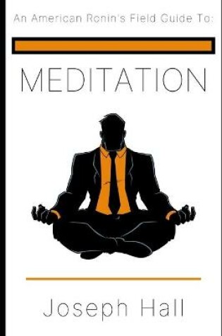 Cover of An American Ronin's Field Guide to MEDITATION