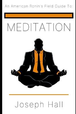 Book cover for An American Ronin's Field Guide to MEDITATION