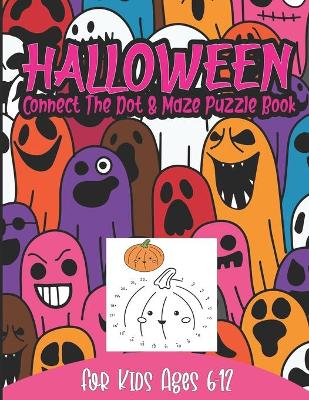 Book cover for Halloween Connect The Dot & Maze Puzzle Book For Kids Ages 6-12