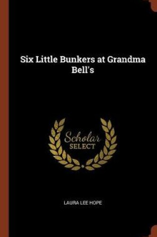 Cover of Six Little Bunkers at Grandma Bell's