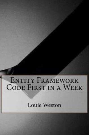 Cover of Entity Framework Code First in a Week