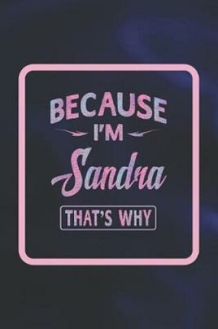 Cover of Because I'm Sandra That's Why