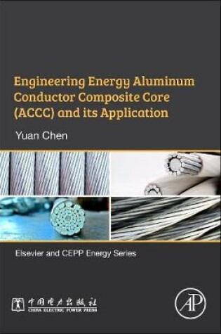 Cover of Engineering Energy Aluminum Conductor Composite Core (ACCC) and Its Application