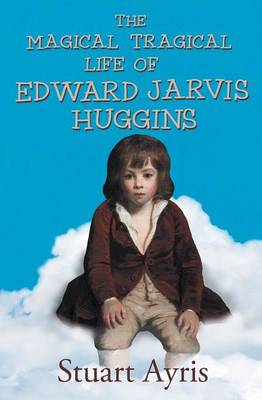 Book cover for The Magical Tragical Life of Edward Jarvis Huggins