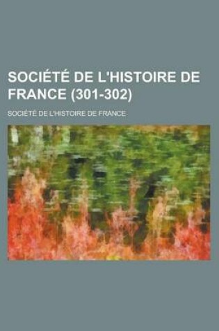 Cover of Societe de L'Histoire de France (301-302)