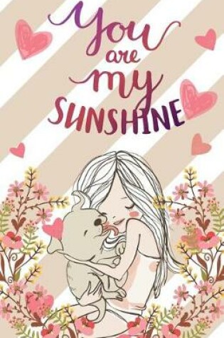 Cover of You are my sunshine Inspirational Quotes Journal Notebook, Dot Grid Composition Book Diary (110 pages, 5.5x8.5")