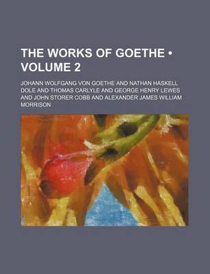 Book cover for The Works of Goethe (Volume 2)