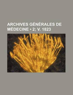 Book cover for Archives Generales de Medecine (2; V. 1823)