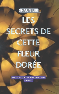 Book cover for Les Secrets de Cette Fleur Dorée