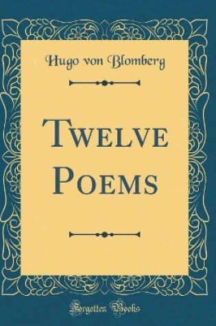 Cover of Twelve Poems (Classic Reprint)