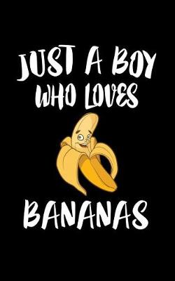 Book cover for Just A Boy Who Loves Bananas