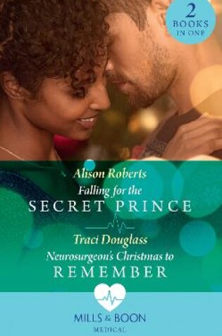 Cover of Falling For The Secret Prince / Neurosurgeon's Christmas To Remember