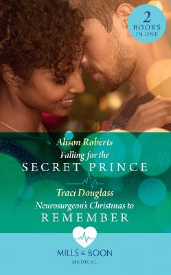 Book cover for Falling For The Secret Prince / Neurosurgeon's Christmas To Remember