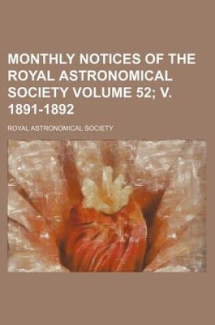 Cover of Monthly Notices of the Royal Astronomical Society Volume 52; V. 1891-1892