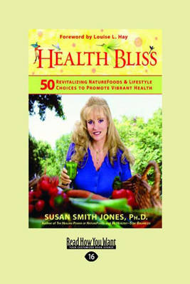 Book cover for Health Bliss: 50 Reviatalizing Super Foods & Lifestyle Choices to Promote Vibrant Health