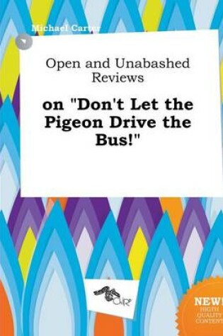 Cover of Open and Unabashed Reviews on Don't Let the Pigeon Drive the Bus!