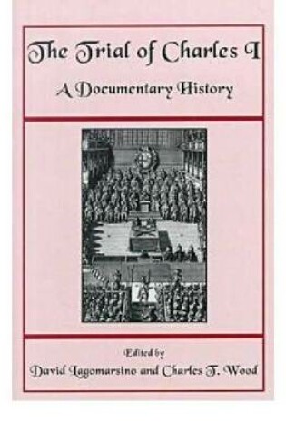 Cover of The Trial of Charles I - A Documentary History