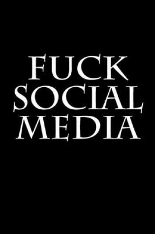 Cover of Fuck Social Media