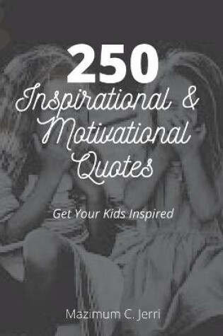 Cover of 250 Inspirational And Motivational Quotes