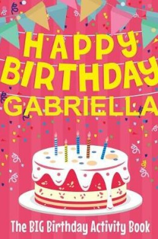 Cover of Happy Birthday Gabriella - The Big Birthday Activity Book