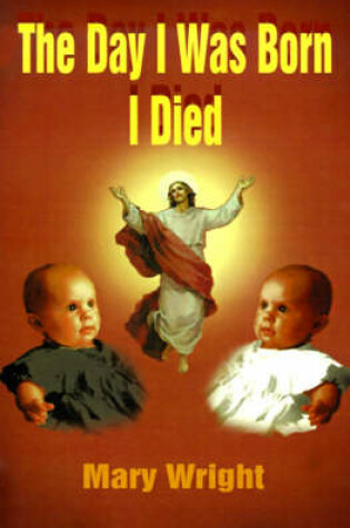 Cover of The Day I Was Born I Died