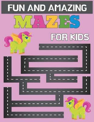 Book cover for Fun and Amazing Mazes for Kids