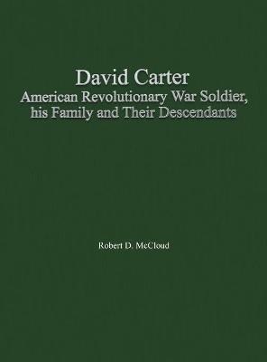 Cover of David Carter American Revolutionary War Soldier, his Family and Their Descendants