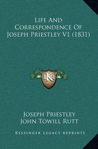 Cover of Life and Correspondence of Joseph Priestley V1 (1831)