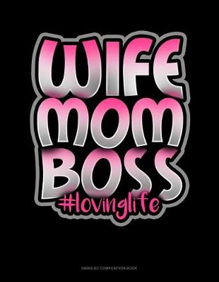 Cover of Wife Mom Boss #Lovinglife