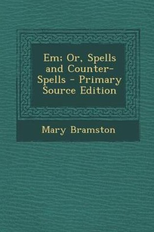 Cover of Em; Or, Spells and Counter-Spells