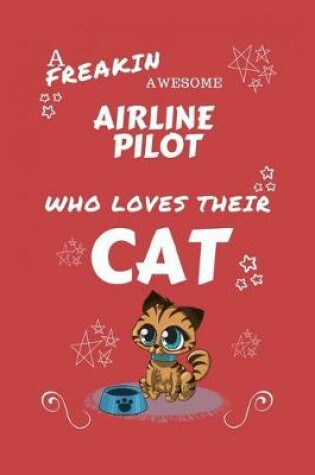 Cover of A Freakin Awesome Airline Pilot Who Loves Their Cat