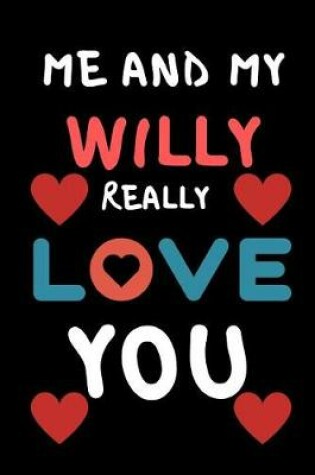 Cover of Me And My Willy Really Love You