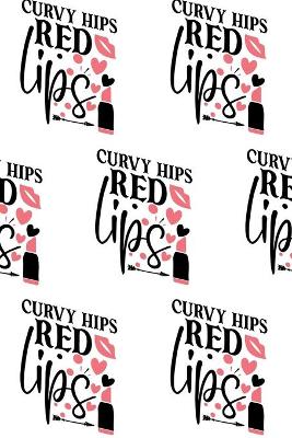 Book cover for Curvy Hips, Red Lips Composition Notebook - Small Ruled Notebook - 6x9 Lined Notebook (Softcover Journal / Notebook / Diary)