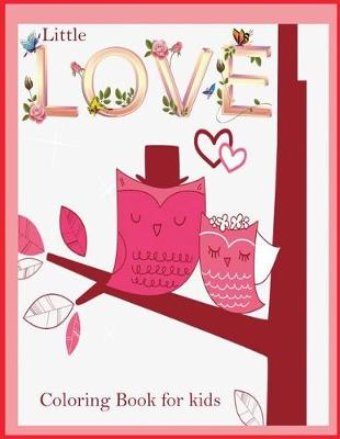 Book cover for Little Love Coloring book for Kids ( Valentine Theme)