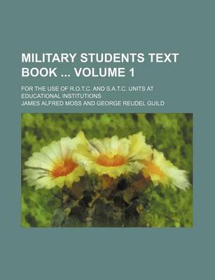 Book cover for Military Students Text Book Volume 1; For the Use of R.O.T.C. and S.A.T.C. Units at Educational Institutions