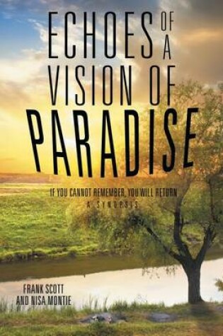 Cover of Echoes of a Vision of Paradise, a Synopsis