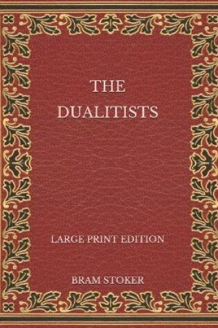 Cover of The Dualitists - Large Print Edition