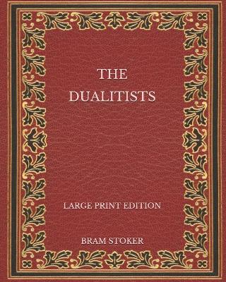 Book cover for The Dualitists - Large Print Edition