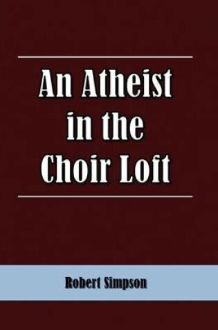 Cover of An Atheist in the Choir Loft