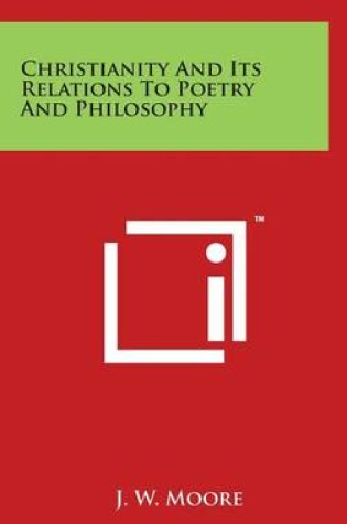 Cover of Christianity And Its Relations To Poetry And Philosophy