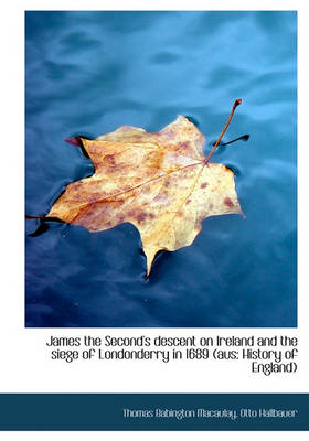 Book cover for James the Second's Descent on Ireland and the Siege of Londonderry in 1689 (Aus