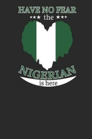 Cover of Have No Fear the Nigerian Is Here