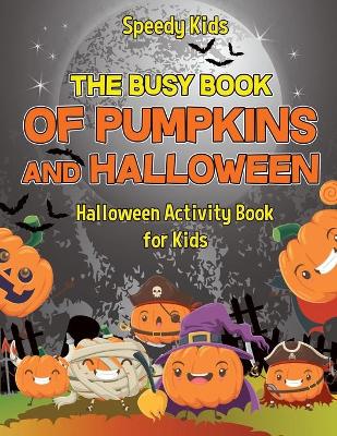 Book cover for The Busy Book of Pumpkins and Halloween - Halloween Activity Book for Kids