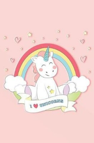 Cover of I Love Unicorns 2018 Planner Weekly and Monthly