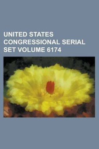 Cover of United States Congressional Serial Set Volume 6174