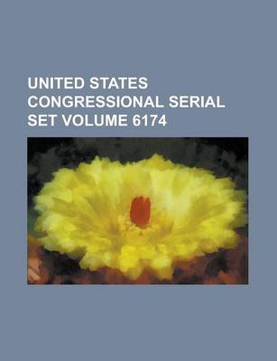 Book cover for United States Congressional Serial Set Volume 6174