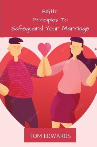Cover of Eight Principles To Safeguard Your Marriage