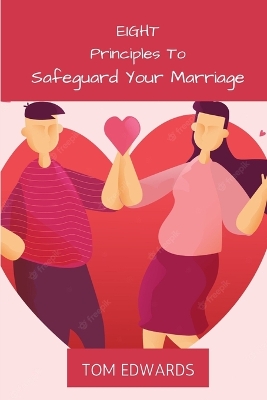 Book cover for Eight Principles To Safeguard Your Marriage