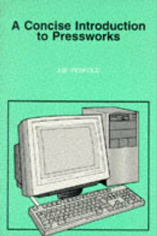 Cover of A Concise Introduction to Pressworks